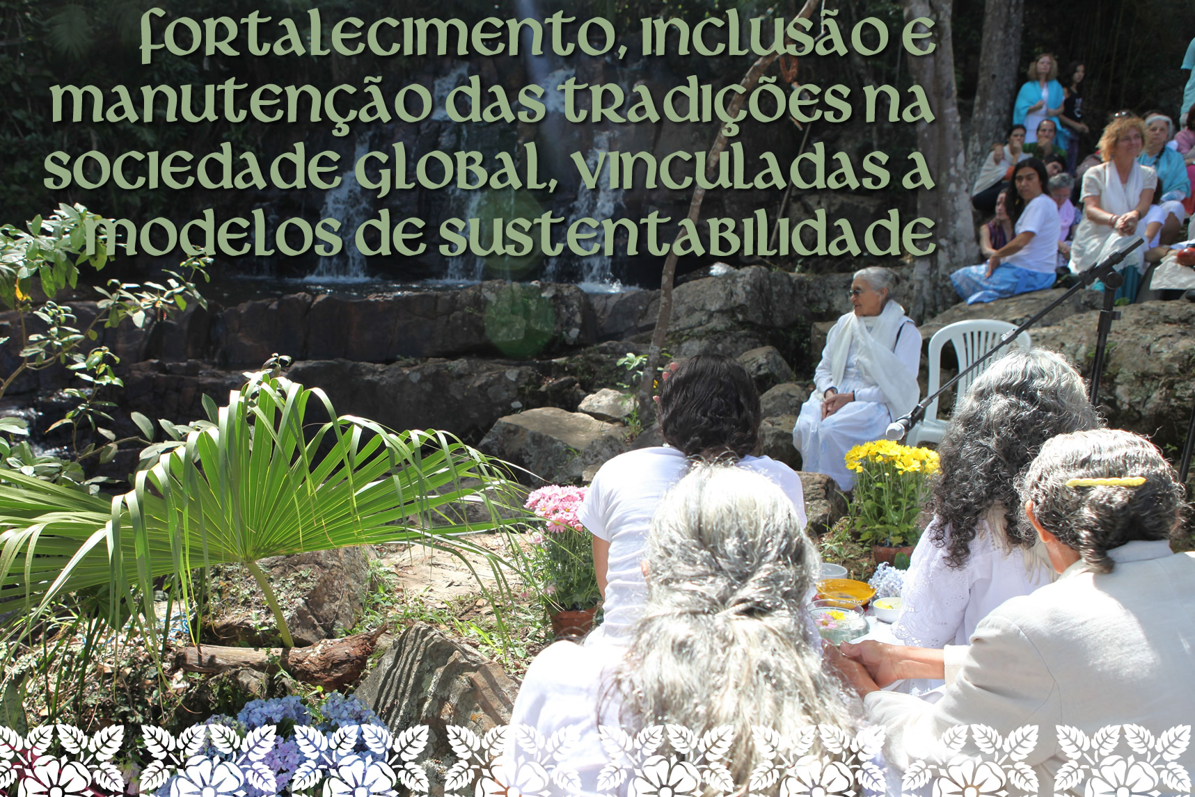 Fortalecimento, inclusão e manutenção das tradições na sociedade global, vinculadas a modelos de sustentabilidade